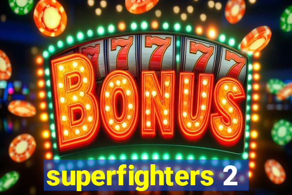 superfighters 2